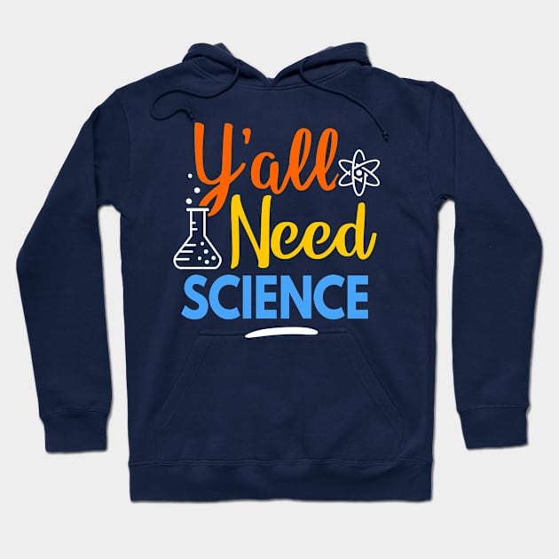 Y'all Need Science Hoodie by Boots